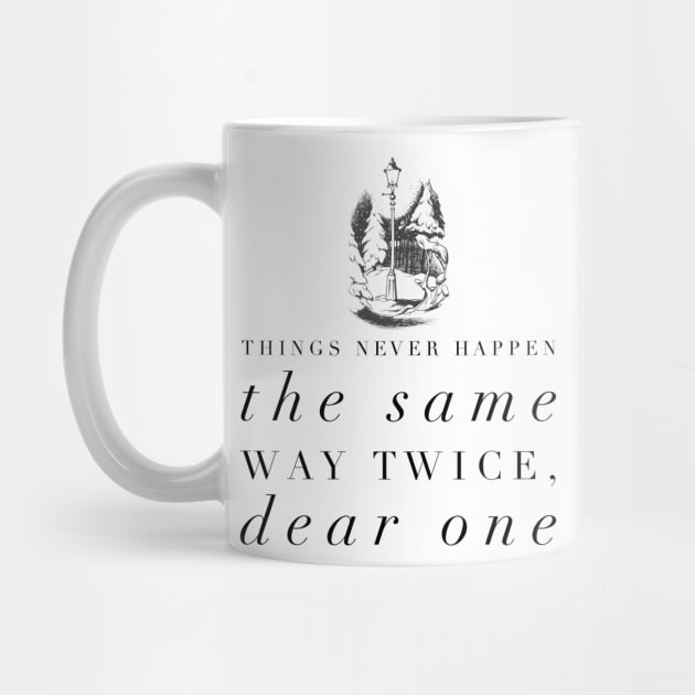 Things Never Happen the Same Way Twice, Dear One by myimage